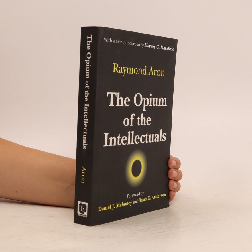 Raymond Aron The Opium of the Intellectuals