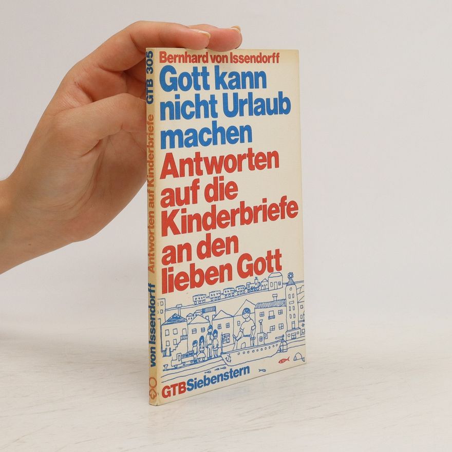 Bernhard von Issendorff Gott kann nicht Urlaub machen