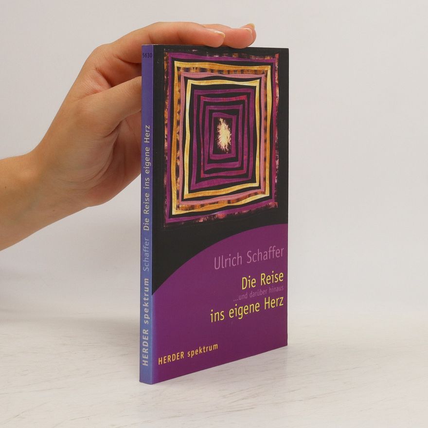 Ulrich Schaffer Die Reise ins eigene Herz