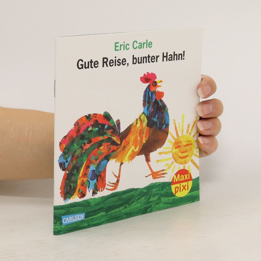 Eric Carle Gute Reise, bunter Hahn!