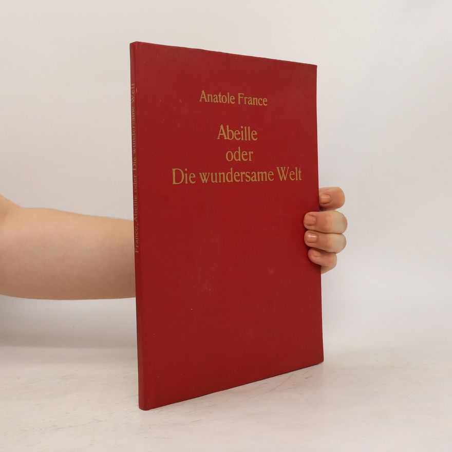 Anatole France Abeille oder Die wundersame Welt