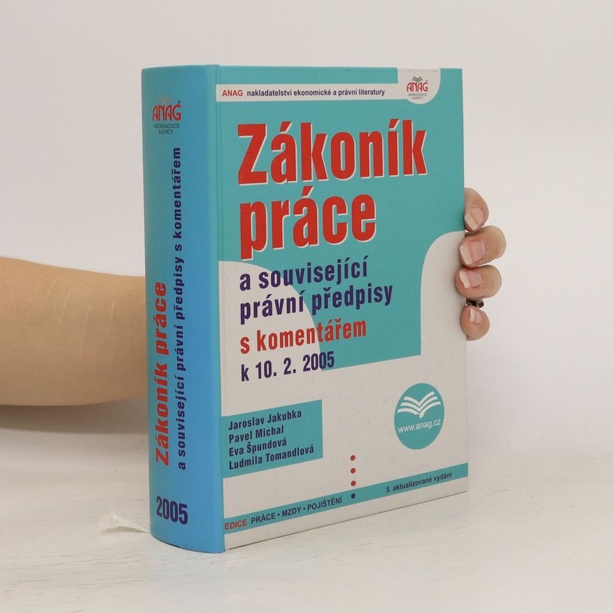 Jaroslav Jakubka Zákoník práce a související právní předpisy s komentářem : k 10.2.2005