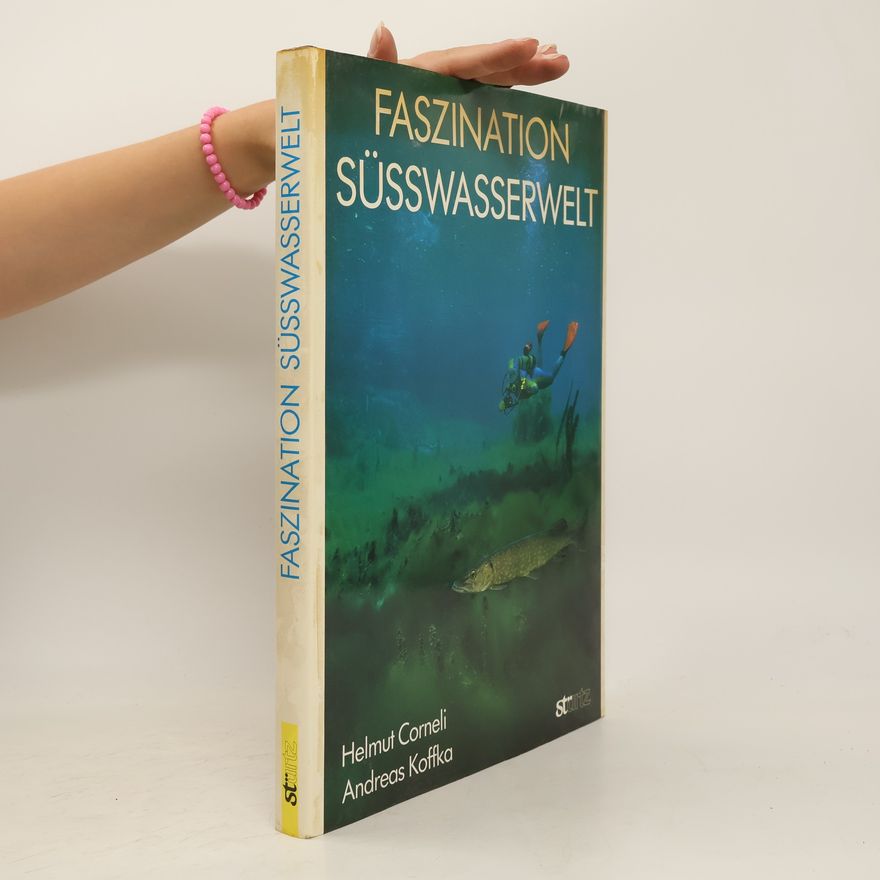 Helmut Corneli Faszination Süsswasserwelt