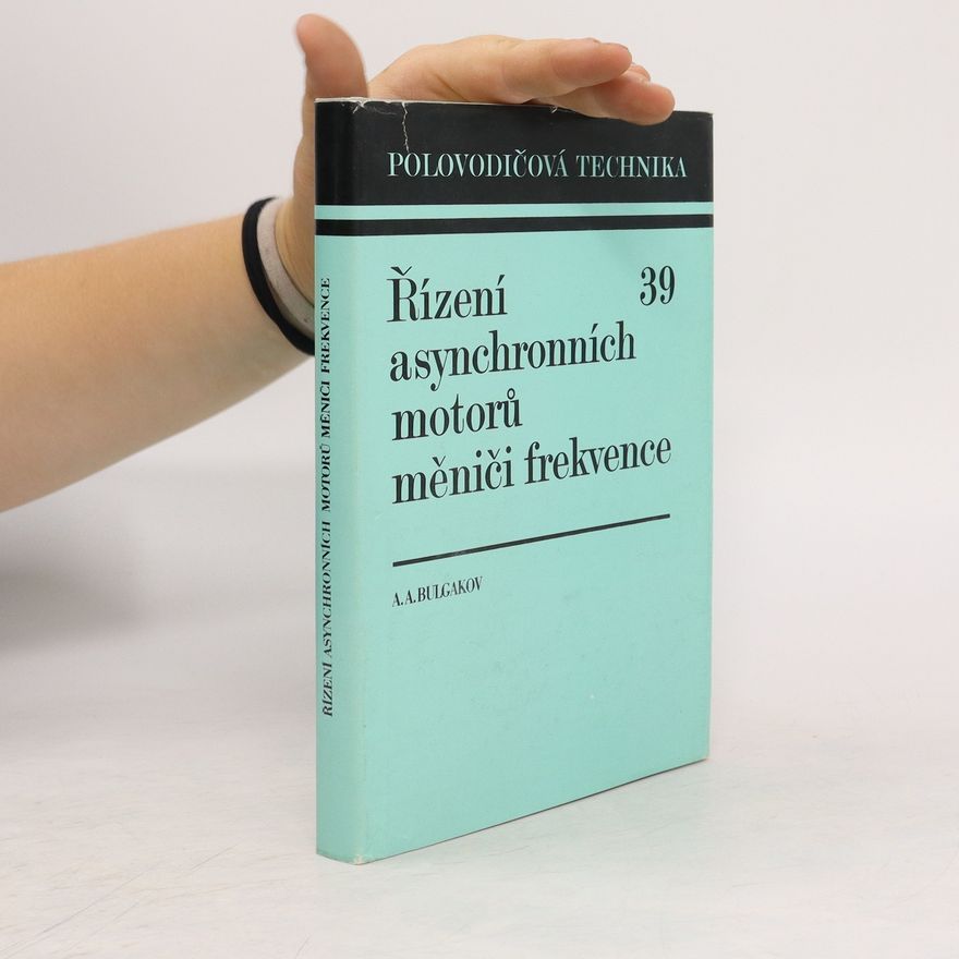 Aleksej Aleksejevič Bulgakov Řízení asynchronních motorů měniči frekvence 39