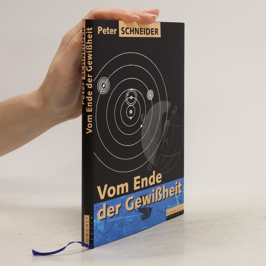 Peter Schneider Vom Ende der Gewissheit