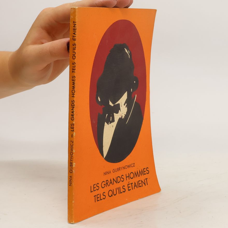 Nina Gubrynowicz Les grands hommes tels qu'ils étaient
