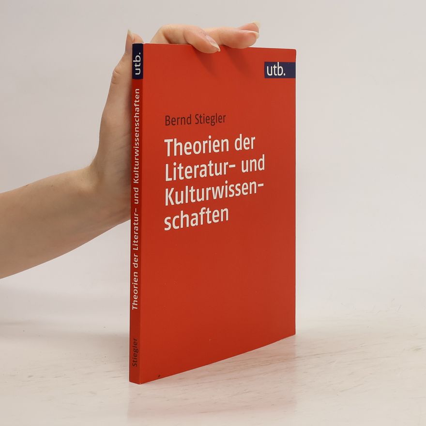 Bernd Stiegler Theorien der Literatur- und Kulturwissenschaften