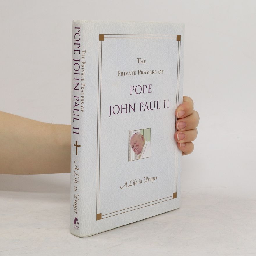 Pope John Paul II. A Life in Prayer