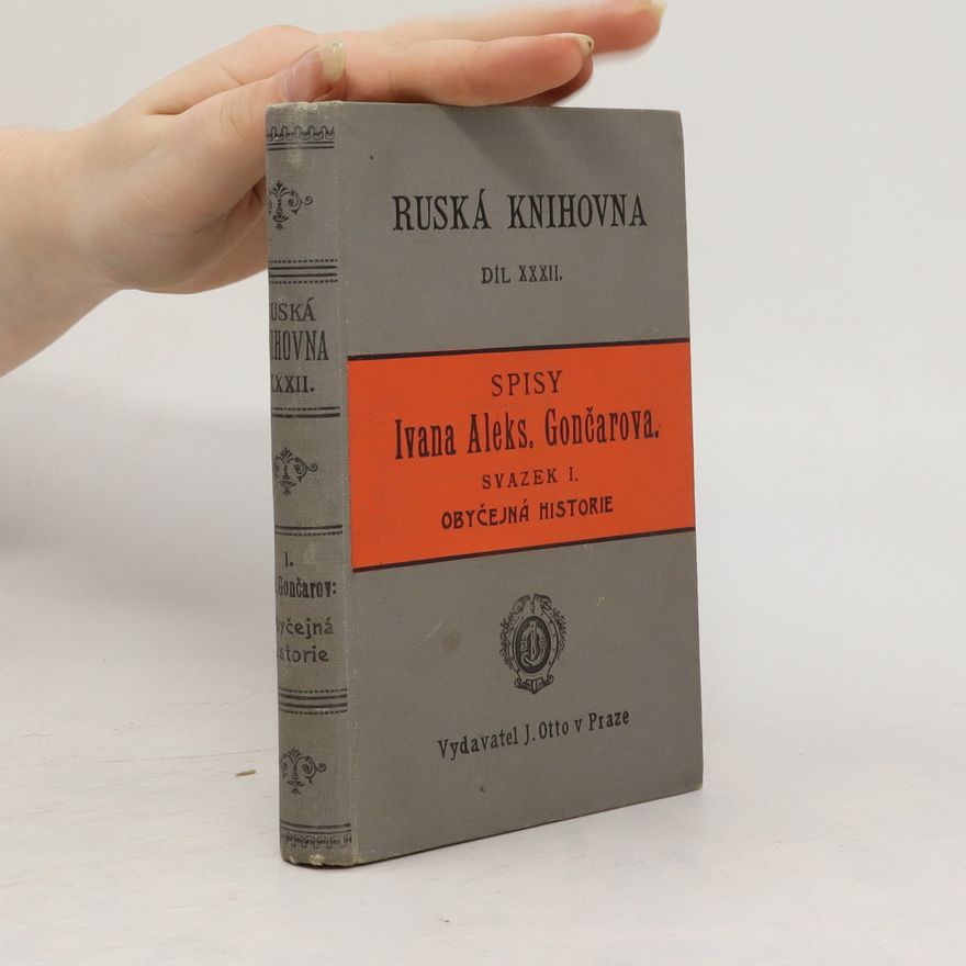 Ivan Alexandrovič Gončarov Spisy Ivana Aleks. Gončarova. Svazek I. Obyčejná historie (Ruská knihovna díl XXXII.)