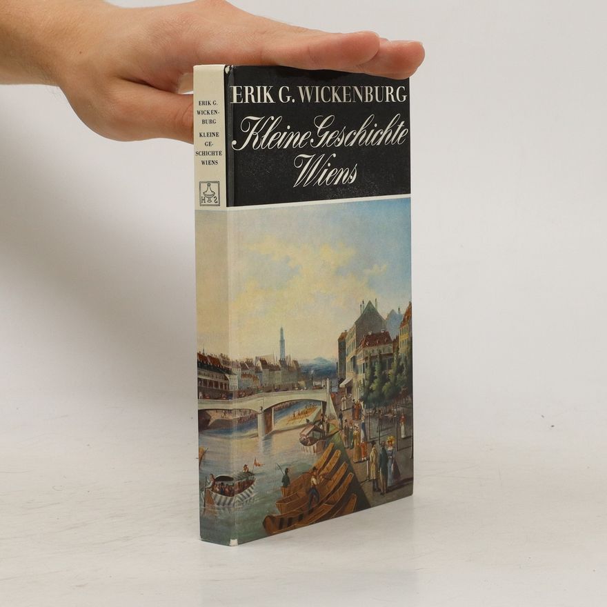 Erik W. Wickenburg Kleine Geschichte Wiens