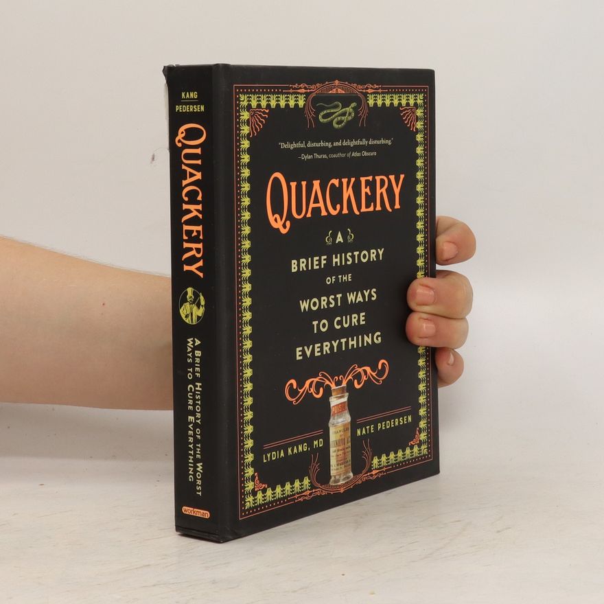 Lydia Kang Quackery. A Brief History of the Worst Ways to Cure Everything