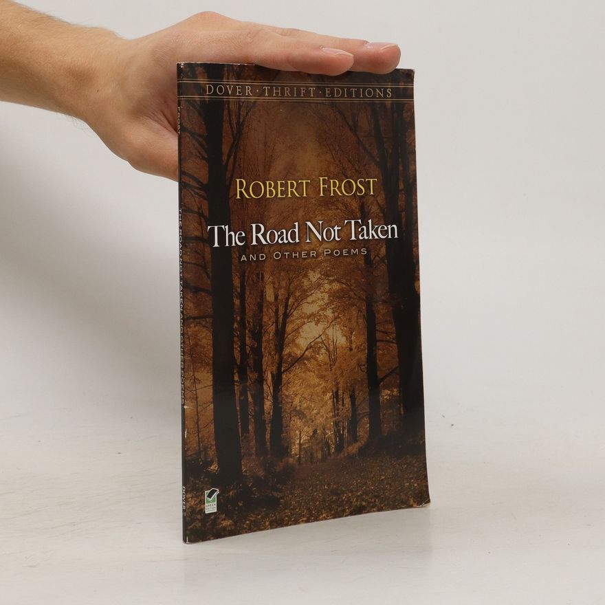 Robert Frost The road not taken and other poems
