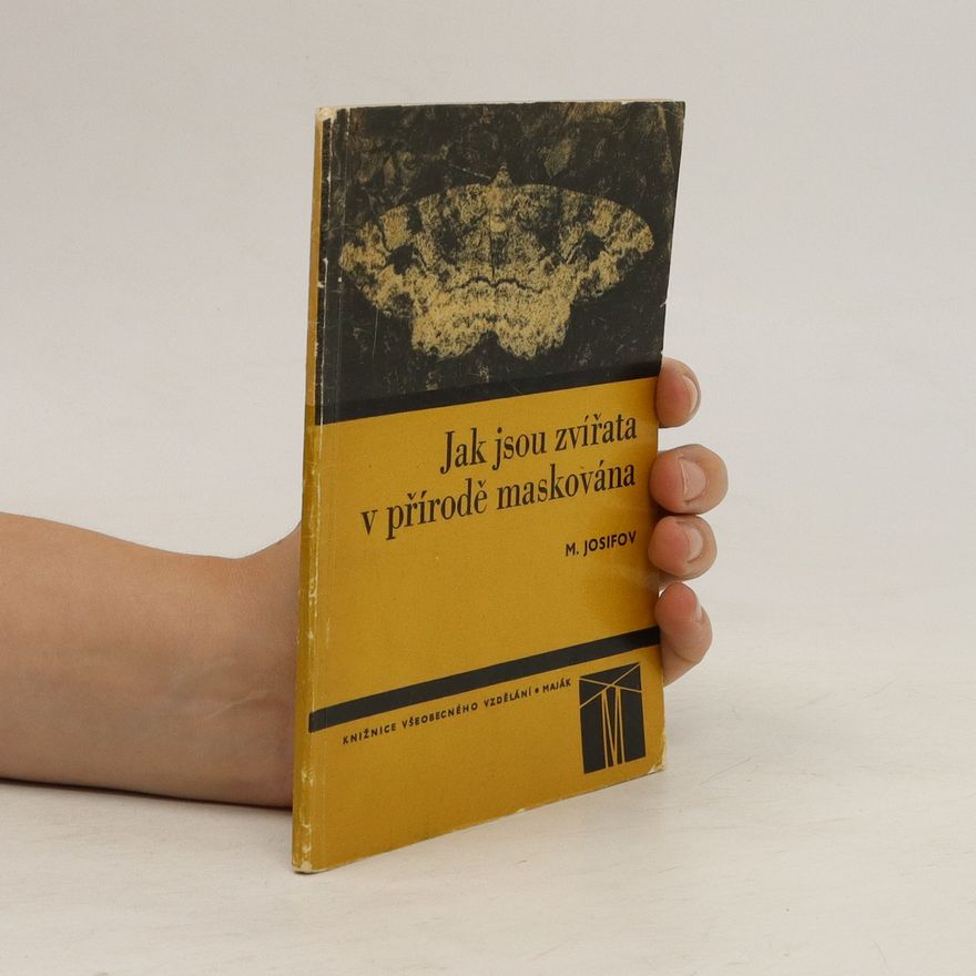 Gordej M. Josifov Jak jsou zvířata v přírodě maskována