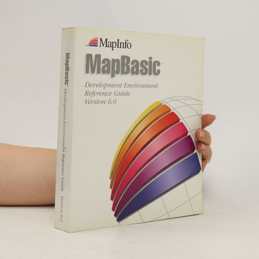Kolektiv autorů MapBasic. Development Environment Reference Guide Version 6.0