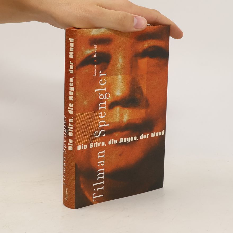 Tilman Spengler Die Stirn, die Augen, der Mund