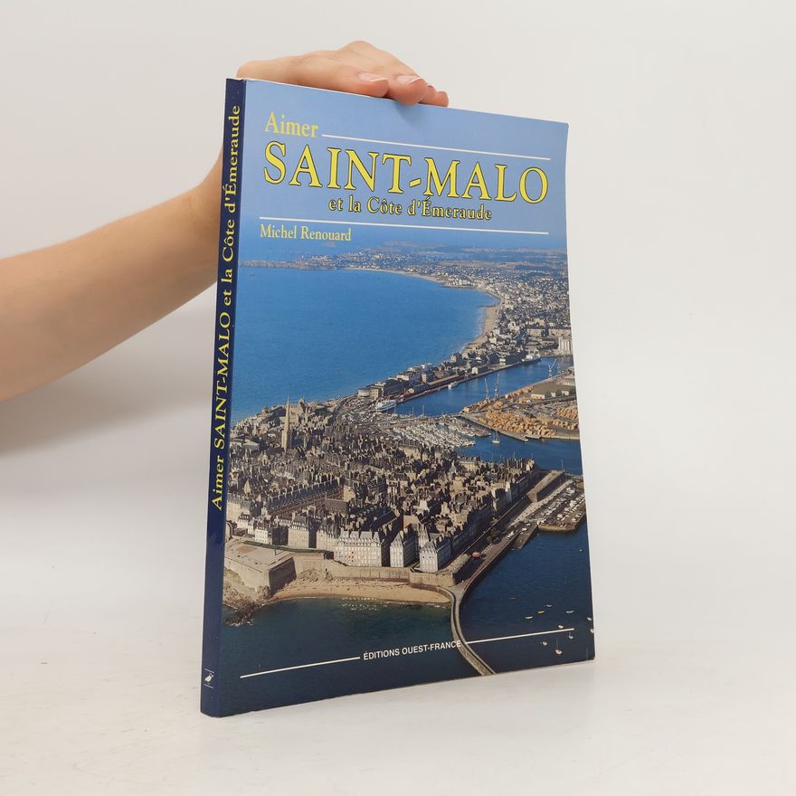 Michel Renouard Aimer Saint-Malo et la Côte d'Emeraude
