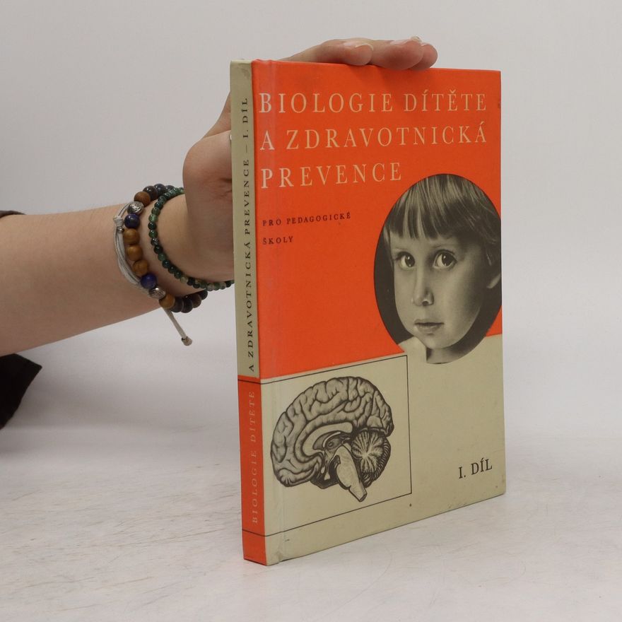 Anna PavlováZahálková Biologie dítěte a zdravotnická prevence pro pedagogické školy. I. díl