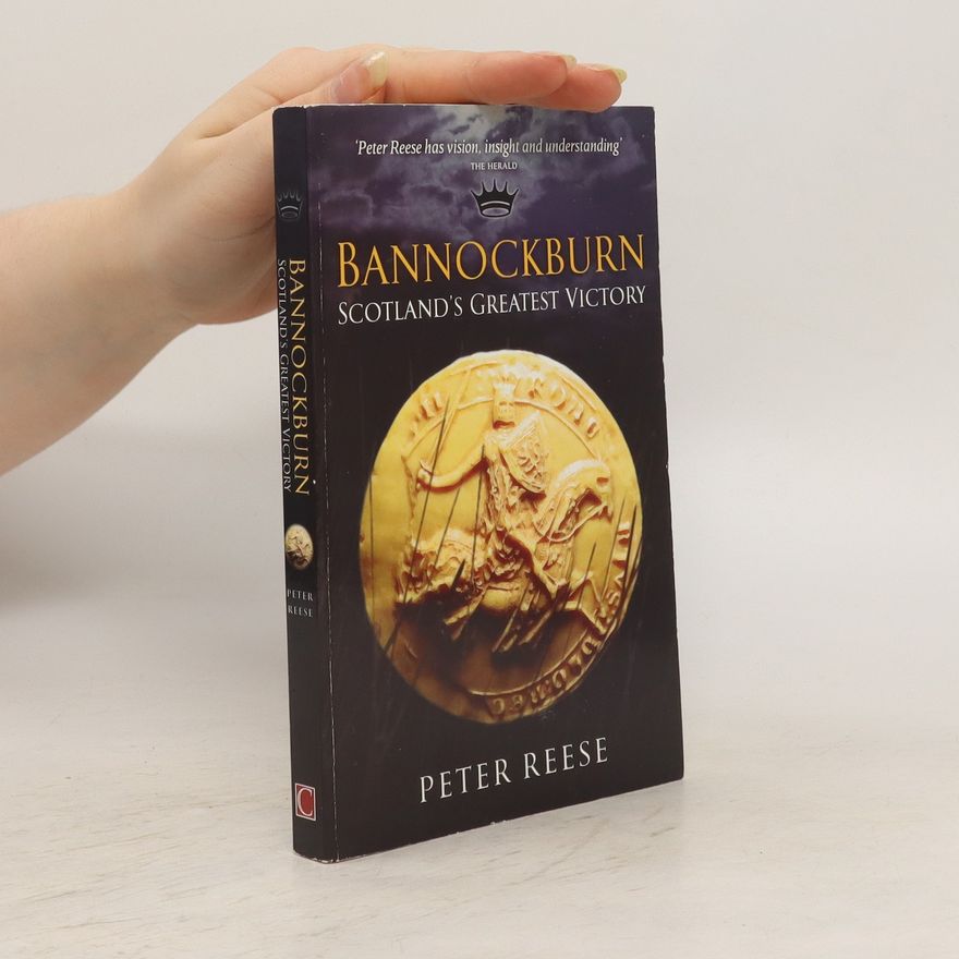 Peter Reese Bannockburn. Scotland's greatest victory