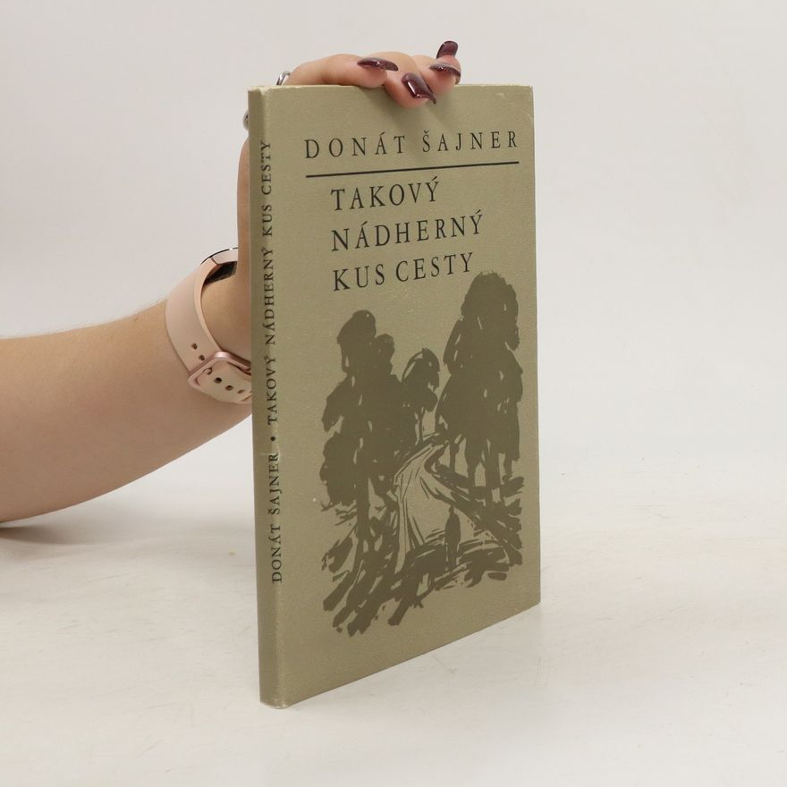 Donát Šajner Takový nádherný kus cesty
