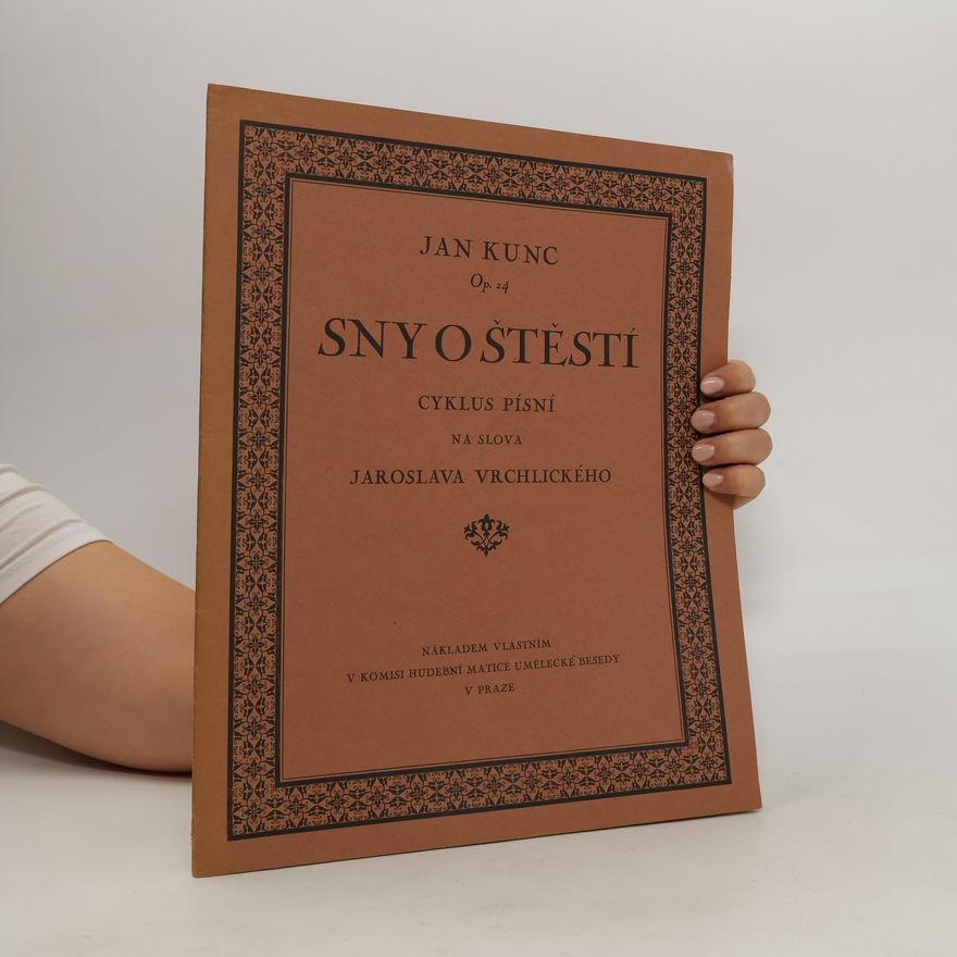 Jan Kunc Sny o štěstí. Cyklus písní na slova Jaroslava Vrchlického