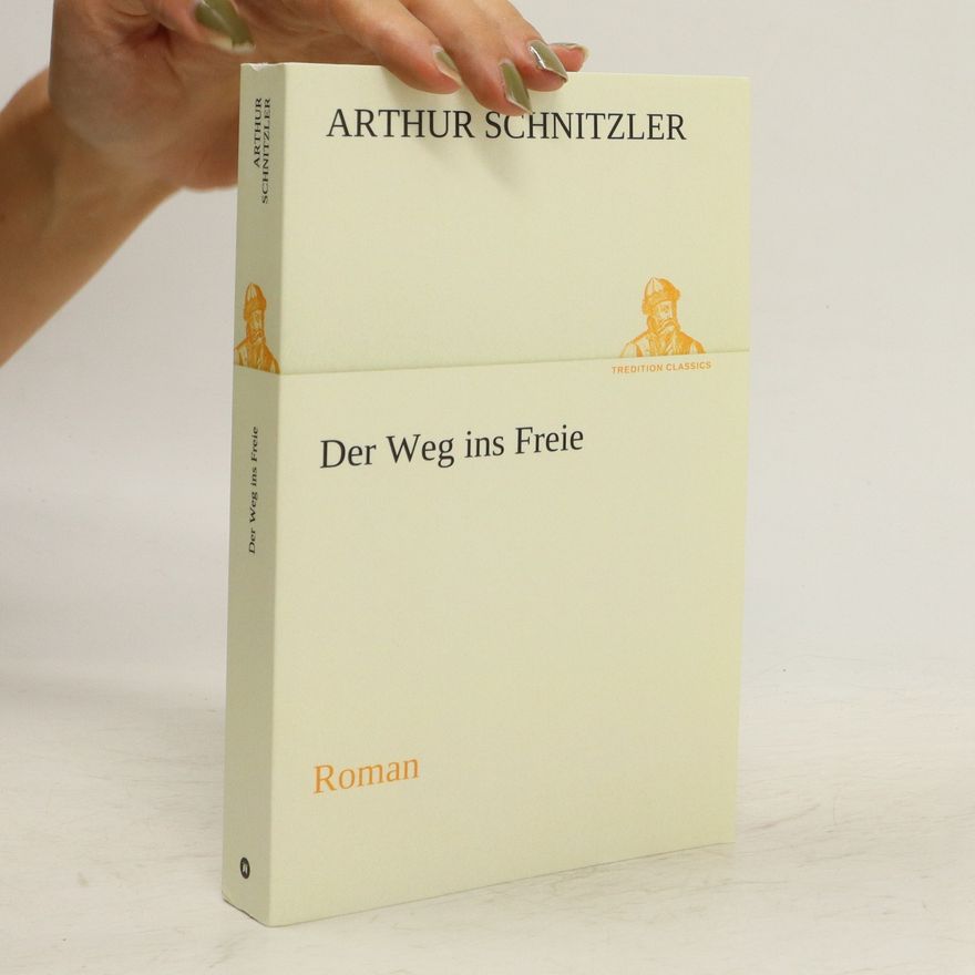 Arthur Schnitzler Der Weg ins Freie