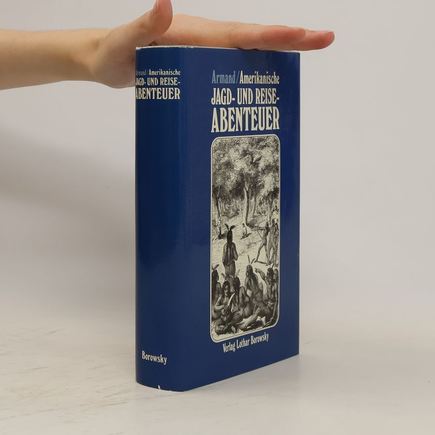 Armand Amerikanische Jagd- und Reiseabenteuer