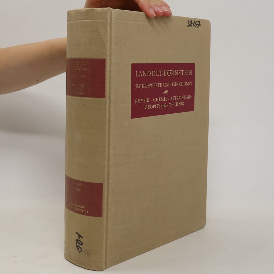 Autorenkollektiv Landolt-Börnstein. Zahlenwerte und Funktionen aus Physik, Chemie, Astronomie, Geophysik und Technik. II. Band Eigenschaften der Materie in ihren Aggregatzuständen, 6. Teil elektrische Eigenschaften I.