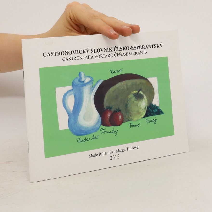 Marie Ribasová Gastronomický slovník česko-esperantský = Gastronomia vortaro ĉeĥa-esperanta