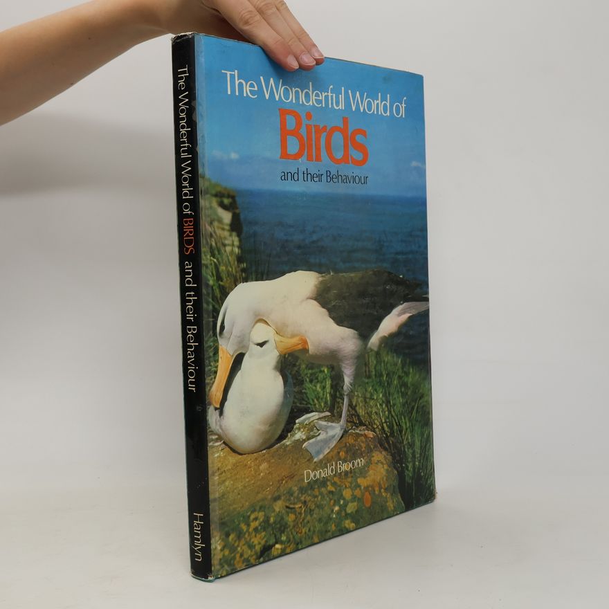 Donald M. Broom The Wonderful World of Birds and Their Behaviour