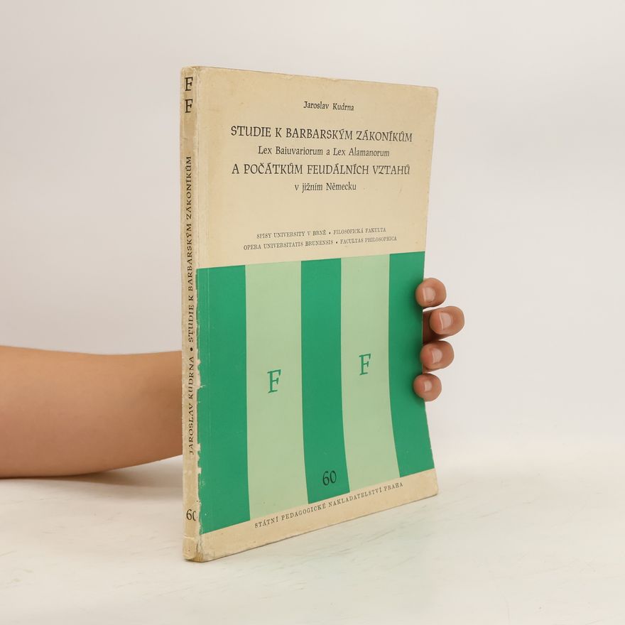Jaroslav Kudrna Studie k barbarským zákoníkům Lex Baiuvariorum a Lex Alamanorum a počátkům feudálních vztahů v jižním Německu
