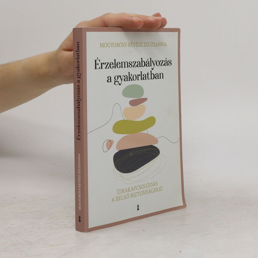 Zsuzsanna Mogyorósy-Révész  Érzelemszabályozás a gyakorlatban 2