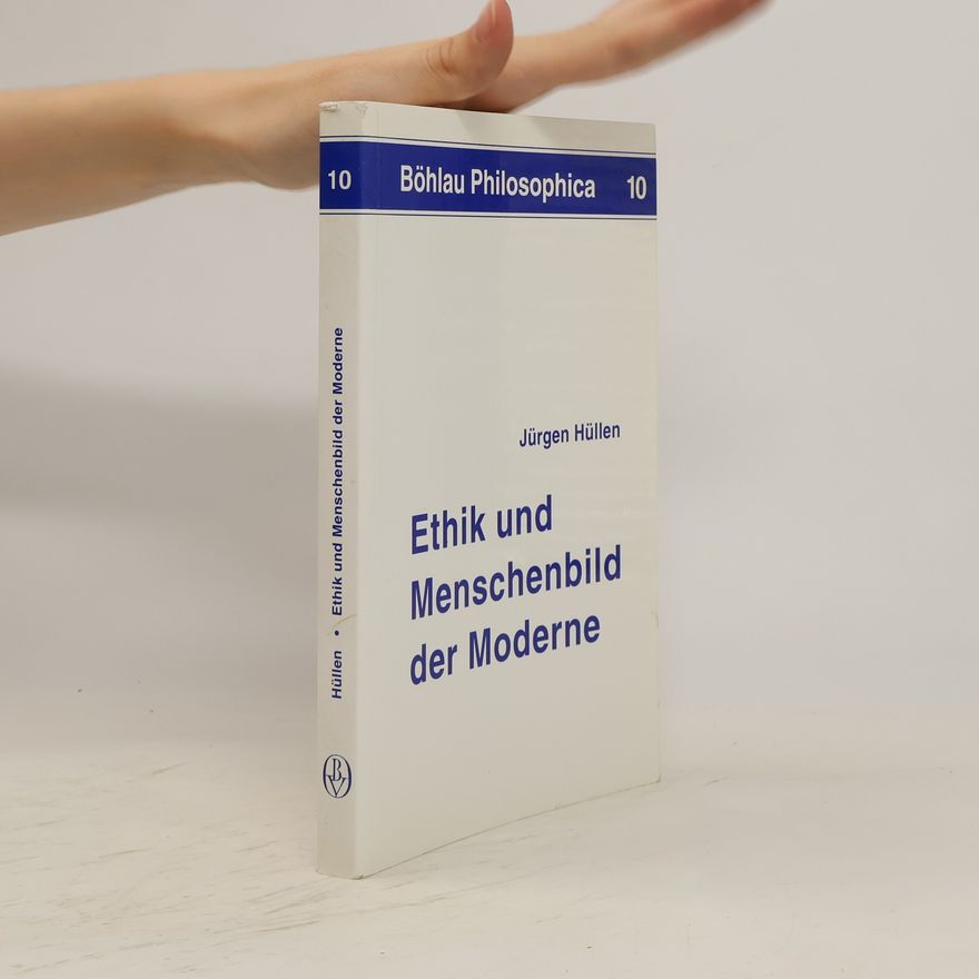 Jürgen Hüllen Ethik und Menschenbild der Moderne