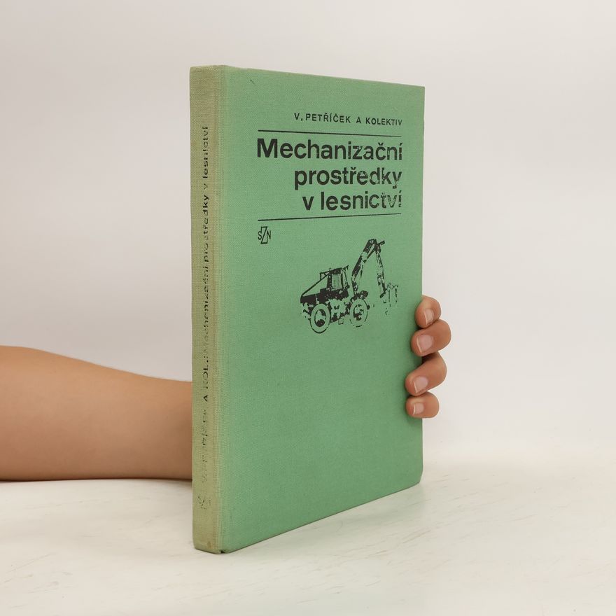 V. Petříček Mechanizační prostředky v lesnictví