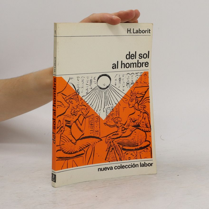 Henri Laborit Del sol al hombre