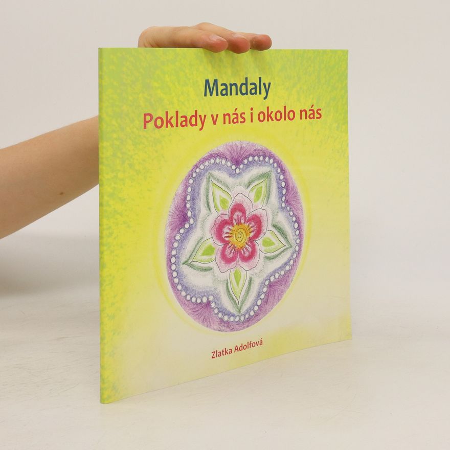 Zlatka Adolfová Mandaly - Poklady v nás i okolo nás
