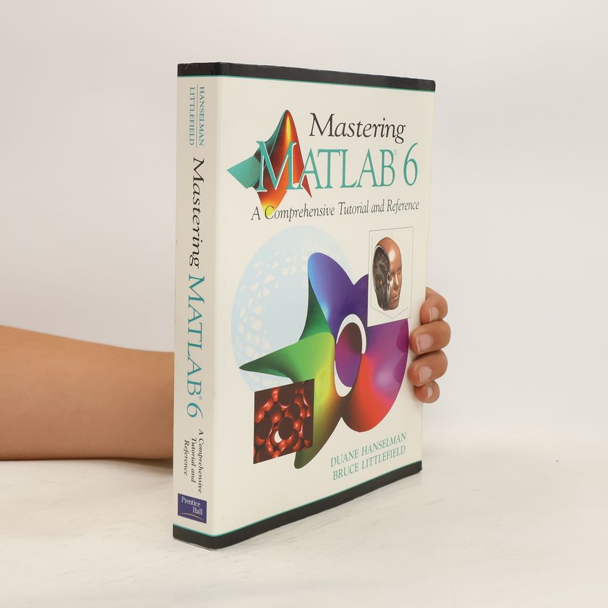 Duane C Hanselman Mastering MATLAB 6. A Comprehensive Tutorial and Reference