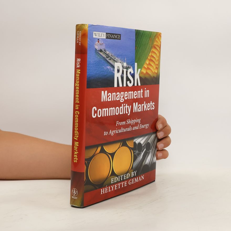 Hélyette Geman Risk Management in Commodity Markets
