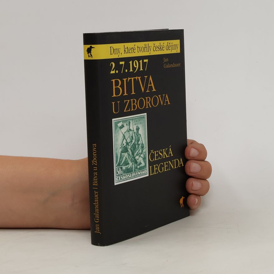 Jan Galandauer 2. 7. 1917 - Bitva u Zborova : česká legenda
