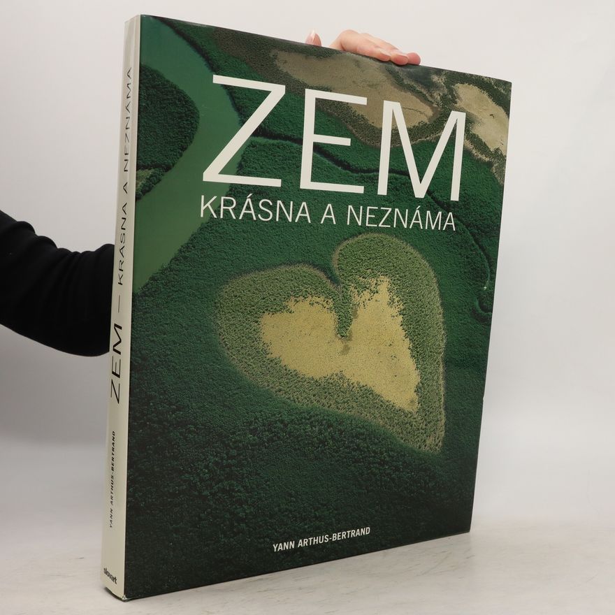 Yann Arthus Bertrand Zem krásna a neznáma