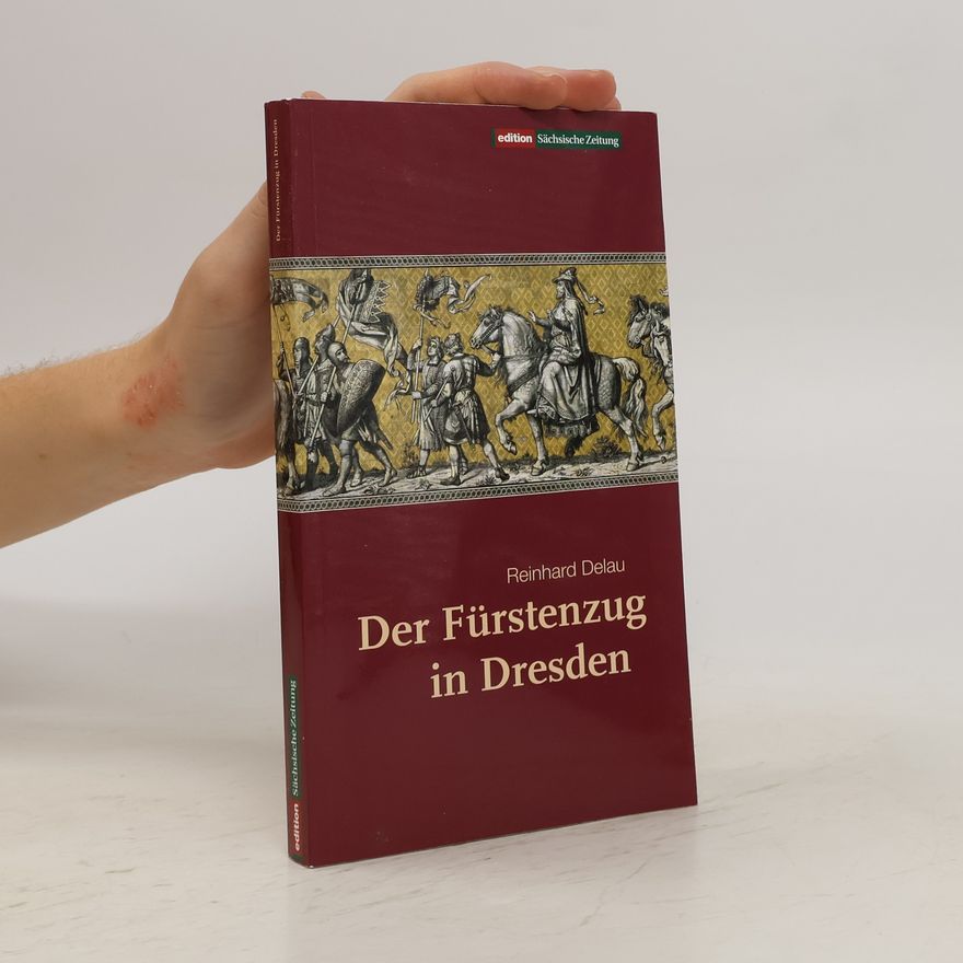 Reinhard Delau Der Fürstenzug in Dresden