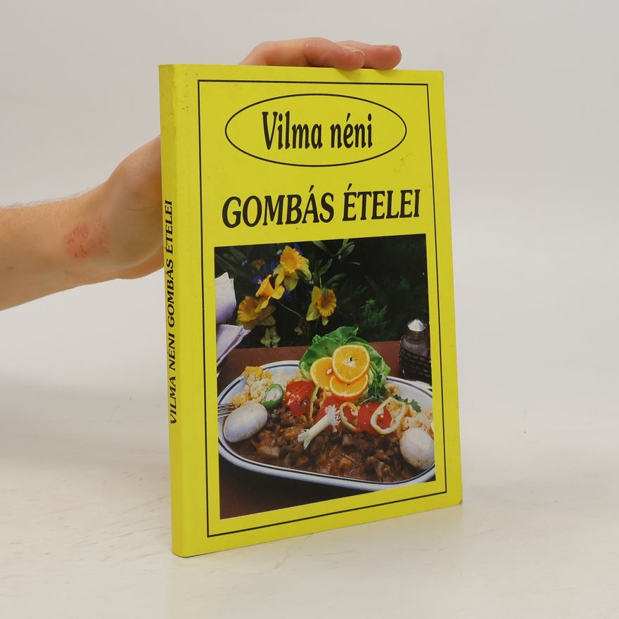 Vilma Szabó Vilma néni gombás ételei