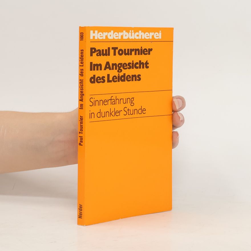 Paul Tournier Im Angesicht des Leidens