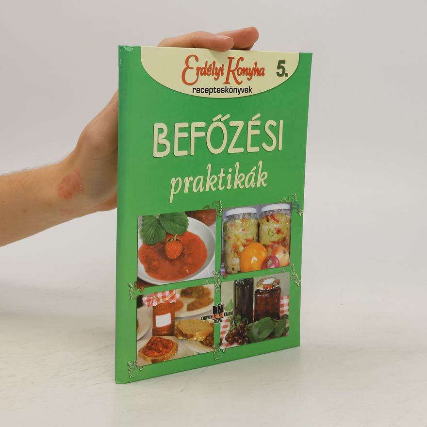 Erzsébet Csatlós Befőzési praktikák
