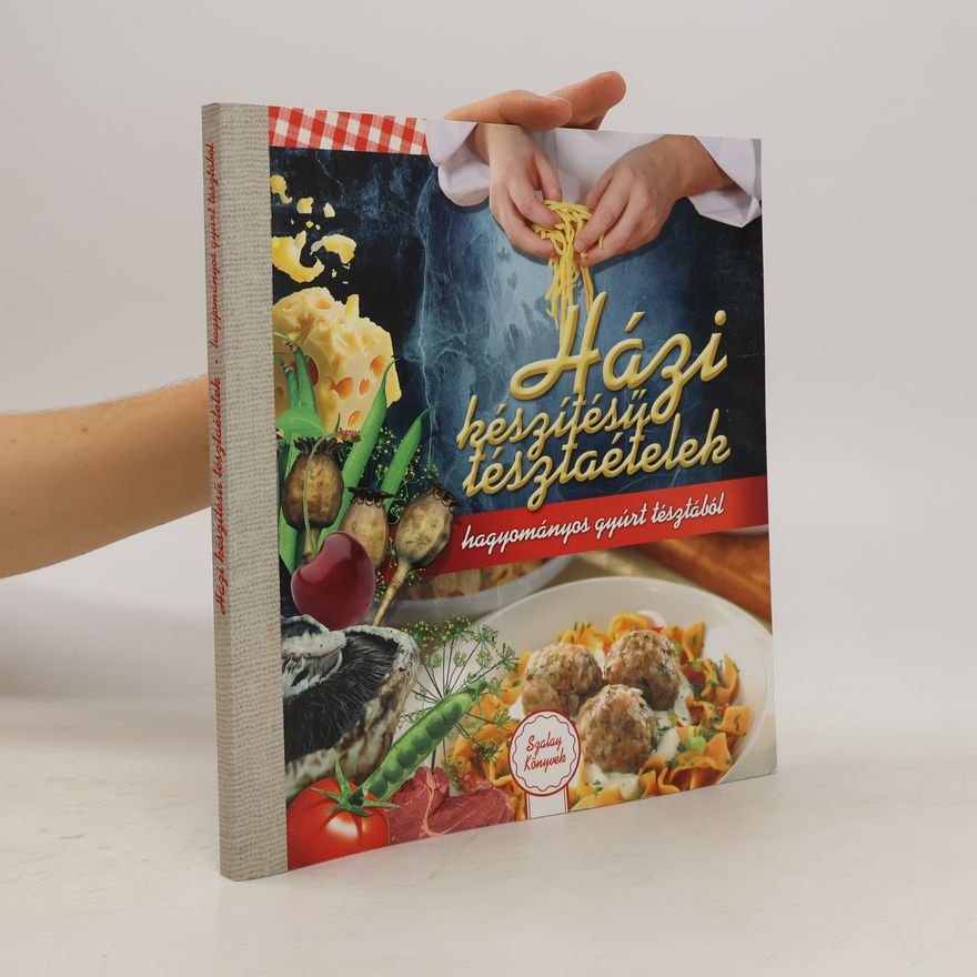 Szalay Könyvek Házi készítésű tészta ételek