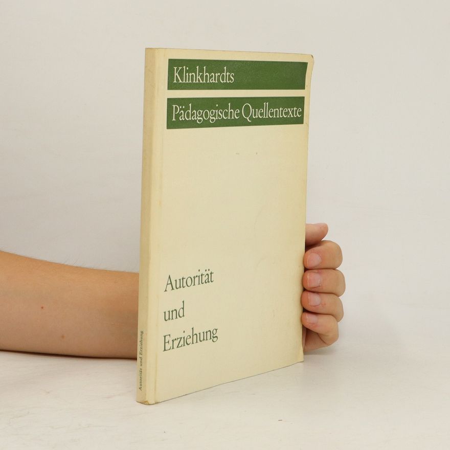 Julius Klinkhardts Pädagogische Quellentexte Autorität und Erziehung