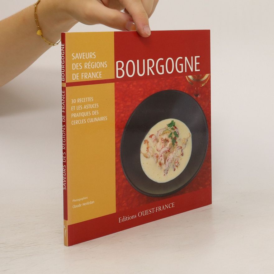 Claude Herlédan Saveurs des régions de France: Bourgogne