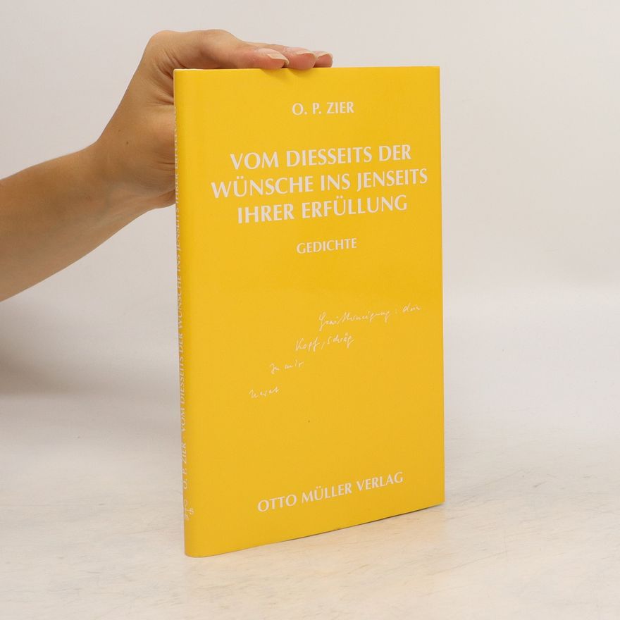 O. P. Zier Vom Diesseits der Wünsche ins Jenseits ihrer Erfüllung