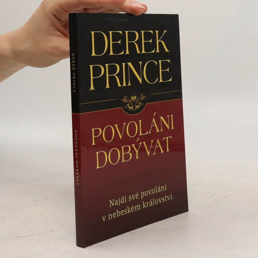 Derek Prince Povoláni dobývat - Najdi své povolání v nebeském království