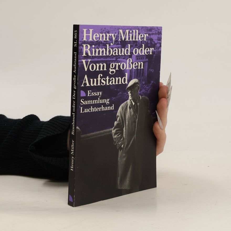 Henry Miller Rimbaud, oder, Vom grossen Aufstand
