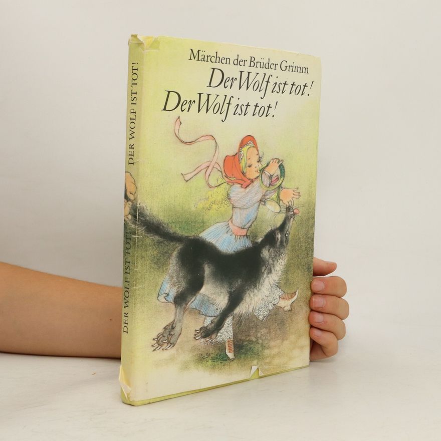 Jacob Grimm Der Wolf ist tot! Der Wolf ist tot!